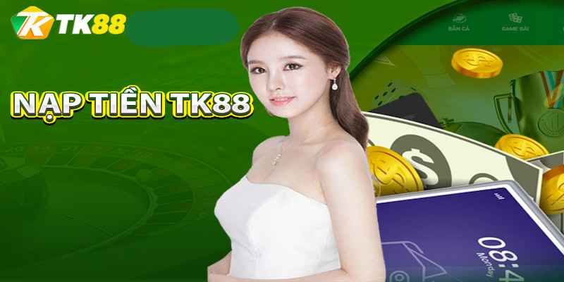 Quy trình nạp tiền vào sân chơi chi tiết theo từng phương thức